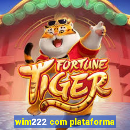 wim222 com plataforma